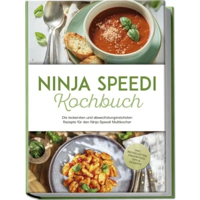 Afbeelding van Ninja Speedi Kochbuch: Die leckersten und abwechslungsreichsten Rezepte für den Multikocher inkl. Brotrezepten, Fingerfood, Dips &amp; Desserts