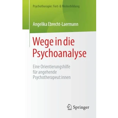Afbeelding van Psychotherapie: Fort &amp; Weiterbildung Wege in die Psychoanalyse