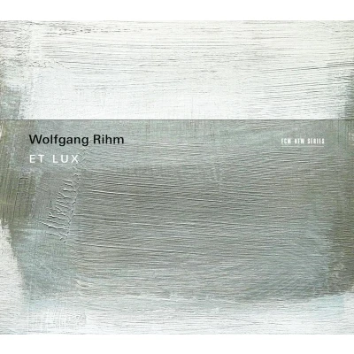 Afbeelding van Wolfgang Rihm Et Lux (CD)