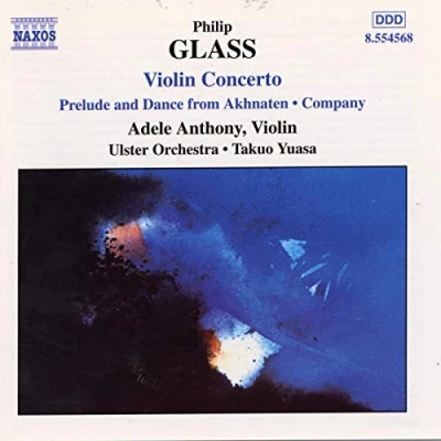 Afbeelding van Adele Anthony, Ulster Orchestra, Takuo Yuasa Philip Glass: Violin Concerto / Prelude And Dance From Akhnaten Company (CD)