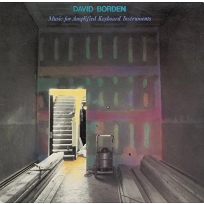 Afbeelding van David Borden: Music for Amplified Keyboard Instruments