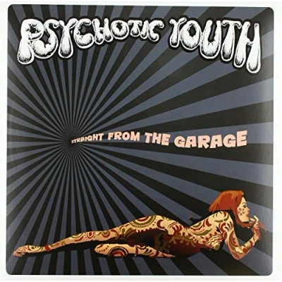 Afbeelding van Psychotic Youth Straight From The Garage (LP)