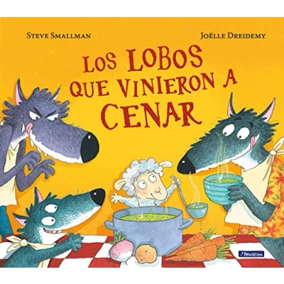 Afbeelding van Los Lobos Que Vinieron A Cenar = The Wolves Who Came for Dinner