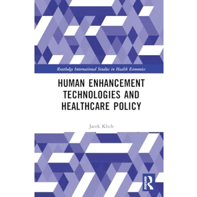 Afbeelding van Routledge International Studies in Health Economics Human Enhancement Technologies and Healthcare Policy