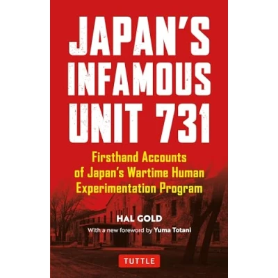 Afbeelding van Japan&#039;s Infamous Unit 731 Firsthand Accounts of Wartime Human Experimentation Program Tuttle Classics