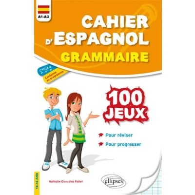 Image de Cahier d&#039;espagnol. 100 jeux de grammaire pour réviser et progresser. A1 A2. Cycle 4