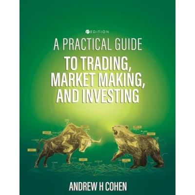 Afbeelding van A Practical Guide to Trading, Market Making, and Investing