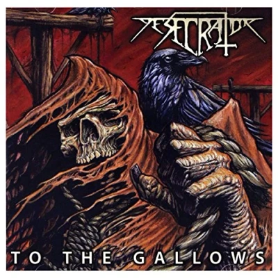 Afbeelding van Desecrator To The Gallows