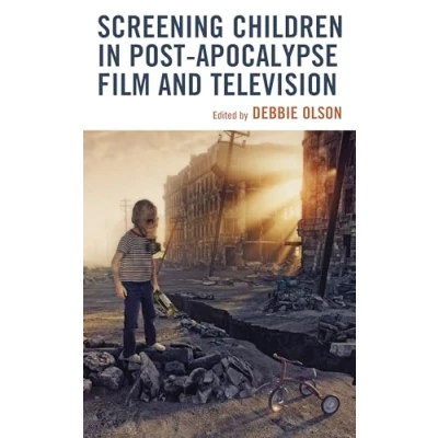 Afbeelding van Children and Youth in Popular Culture Screening Post apocalypse Film Television