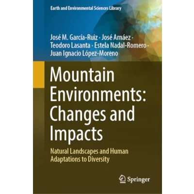 Afbeelding van Earth and Environmental Sciences Library Mountain Environments: Changes Impacts