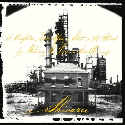 Afbeelding van Shivaree I Oughtta Give You a Shot In the Head For Making Me Live This Dump (LP)