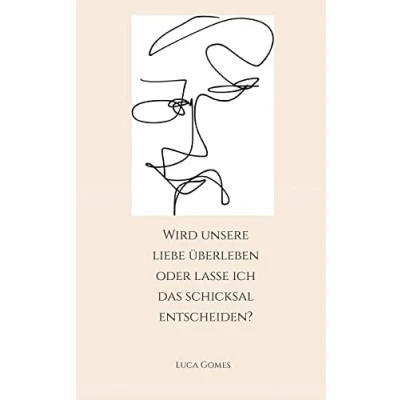 Afbeelding van Wird unsere Liebe überleben oder lasse ich das Schicksal entscheiden?
