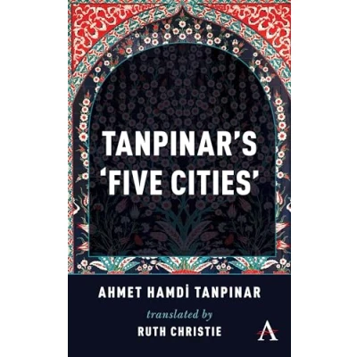 Afbeelding van Anthem Cosmopolis Writings Tanpinar&#039;s ‘Five Cities’