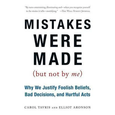 Afbeelding van Mistakes Were Made (But Not by Me): Why We Justify Foolish Beliefs, Bad Decisions, and Hurtful Acts
