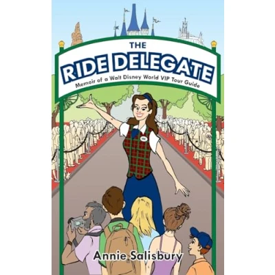 Afbeelding van The Ride Delegate: Memoir of a Walt Disney World VIP Tour Guide