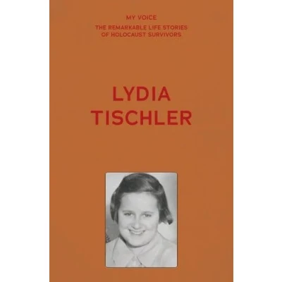 Afbeelding van My Voice: The Remarkable Life Stories of Holocaust Survivors Lydia Tischler