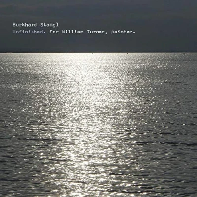 Afbeelding van Burkhard Stangl Unfinished. For William Turner (CD)