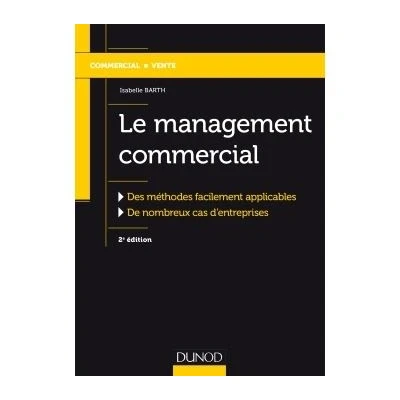Image de Le management commercial 2e éd. Des méthodes facilement applicables, de nombreux cas d&#039;entreprises