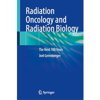 Afbeelding van Radiation Oncology and Biology: The Next 100 Years