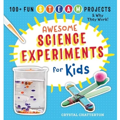 Afbeelding van Awesome Science Experiments for Kids: 100+ Fun STEAM Projects and Why They Work