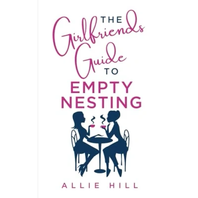 Afbeelding van The Girlfriends&#039; Guide to Empty Nesting