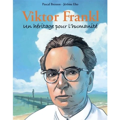 Image de Viktor FRANKL : Un héritage pour l&#039;humanité
