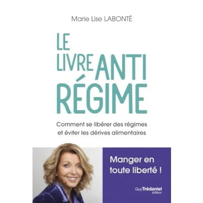 Afbeelding van MANGER EN TOUTE LIBERTE COMMENT SE LIBERER DES REGIMES ET