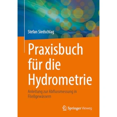 Afbeelding van Praxisbuch Fï¿½r Die Hydrometrie: Anleitung Zur Abflussmessung in Flieï¿½gewï¿½ssern