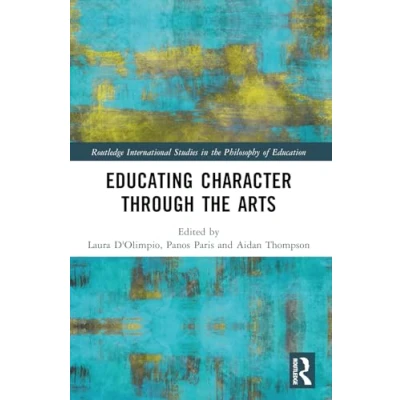 Afbeelding van Routledge International Studies in the Philosophy of Education Educating Character Through Arts