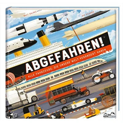 Afbeelding van Abgefahren!: Alle Fahrzeuge, die unsere Welt verändert haben