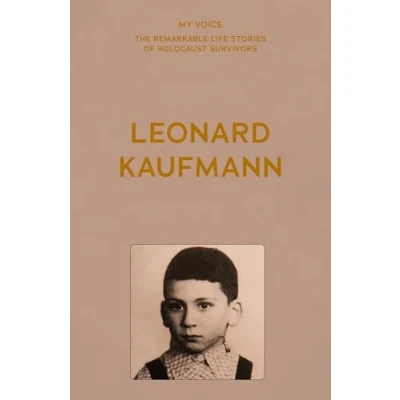Afbeelding van My Voice: The Remarkable Life Stories of Holocaust Survivors Leonard Kaufmann