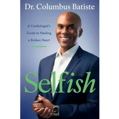 Afbeelding van Selfish: a Cardiologist&#039;s Guide to Healing Broken Heart