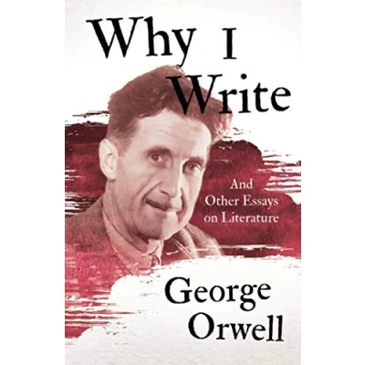 Afbeelding van Why I Write And Other Essays on Literature