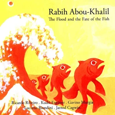 Afbeelding van Rabih Abou Khalil Kudsi Erguner Luciano Biondi The Flood And Fate Of Fish (CD)