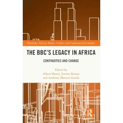 Afbeelding van Routledge African Media, Culture and Communication Studies The BBC&#039;s Legacy in Africa