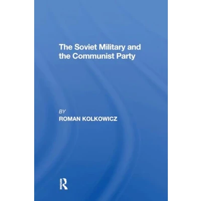 Afbeelding van The Soviet Military And Communist Party