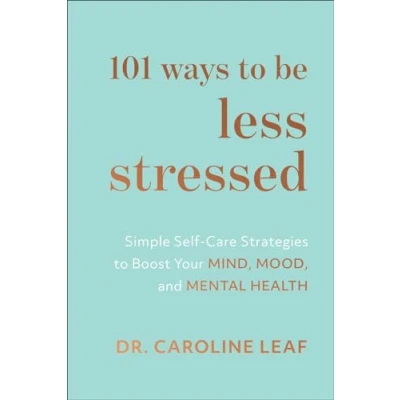 Afbeelding van 101 Ways to Be Less Stressed Simple SelfCare Strategies Boost Your Mind, Mood, and Mental Health