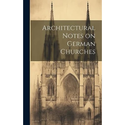 Afbeelding van Architectural Notes on German Churches