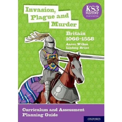 Afbeelding van KS3 History 4th Edition: Invasion, Plague and Murder: Britain 1066 1558 Curriculum Assessment Planning Guide
