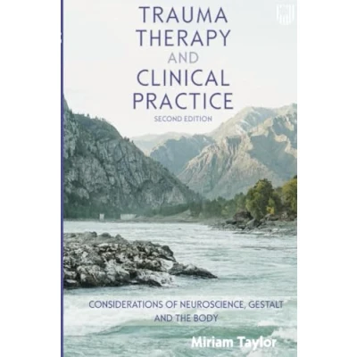 Afbeelding van Trauma Therapy and Clinical Practice: Reflections on Gestalt, Neuroscience the Body, 2e