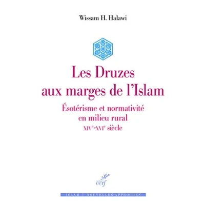 Afbeelding van LES DRUZES AUX MARGES DE L&#039;ISLAM ESOTERISME ET NORMATIVITE EN MILIEU RURAL XIVE XVIE SIECLE