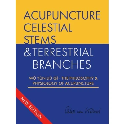 Afbeelding van Celestial Stems &amp; Terrestrial Branches The philosophy and physiology of acupuncture