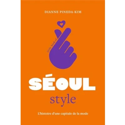 Afbeelding van LITTLE BOOK OF SEOUL STYLE (VERSION FRANCAISE)