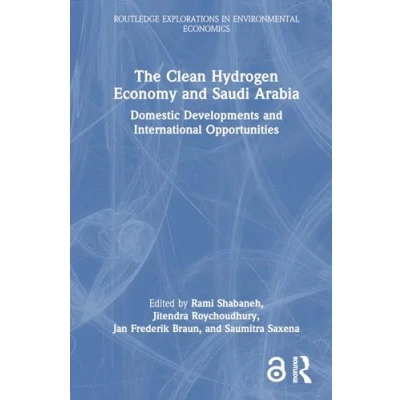 Afbeelding van Routledge Explorations in Environmental Economics The Clean Hydrogen Economy and Saudi Arabia