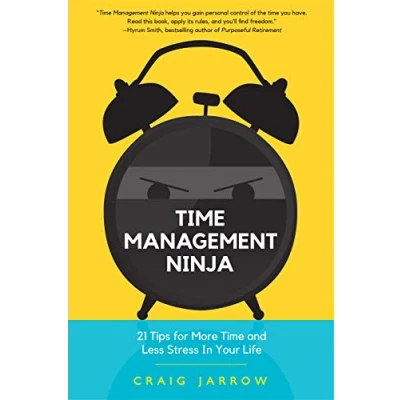 Afbeelding van Time Management Ninja: 21 Rules for More and Less Stress in Your Life (Efficient Management, Reduce Stress)