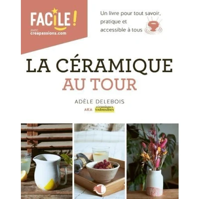 Image de La céramique au tour Un livre pour tout savoir, pratique et accessible à tous