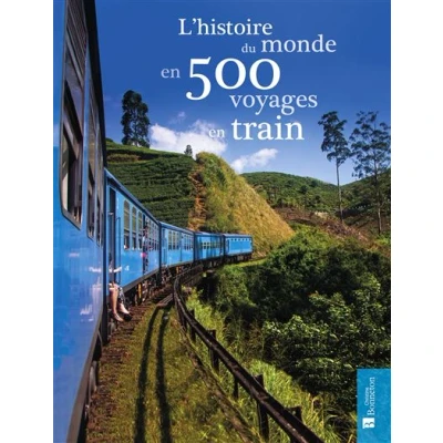 Image de L&#039;histoire du monde en 500 voyages train