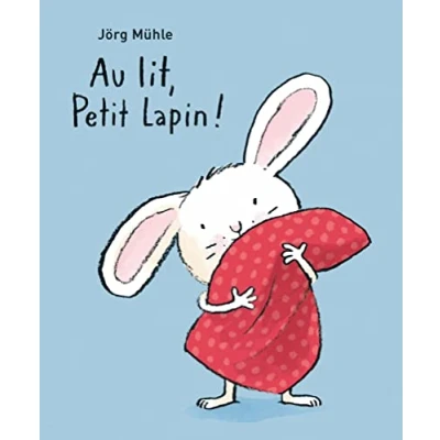 Afbeelding van AU LIT, PETIT LAPIN!