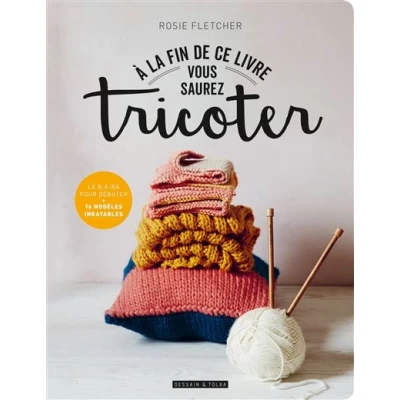 Image de A la fin de ce livre vous saurez tricoter