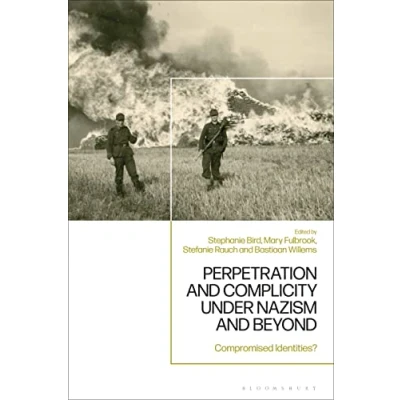 Afbeelding van Perpetration and Complicity Under Nazism Beyond: Compromised Identities?
